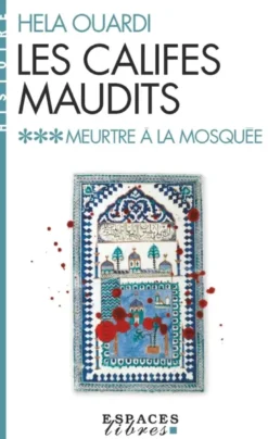 Meurtre à la Mosquée - Les Califes maudits vol 3