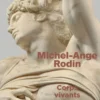 Michel-Ange / Rodin. Corps vivants