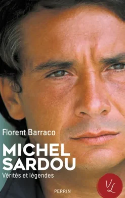 Michel Sardou, Vérités & Légendes