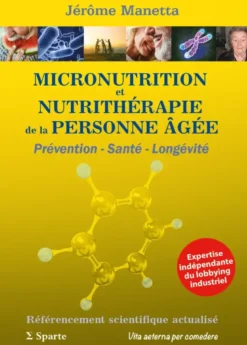 MICRONUTRITION et NUTRITHERAPIE de la PERSONNE AGEE : Prévention - Santé - Longévité