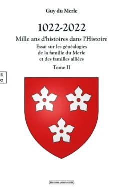 1022-2022 - Mille Ans D Histoires Dans L Histoire - Tome Ii : Essai Sur Les Genealogies De La Famill