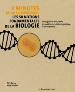 3 minutes pour comprendre les 50 notions fondamentales de la biologie