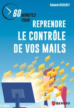 60 minutes pour reprendre le contrôle de vos mails