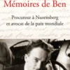 Mémoires de Ben - Procureur à Nuremberg et avocat de la paix mondiale