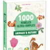 1000 modèles ultra simples à dessiner en pas à pas - Animaux & nature