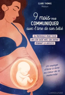 9 mois pour communiquer avec l'âme de son bébé