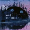 Moi ? Une tache ?