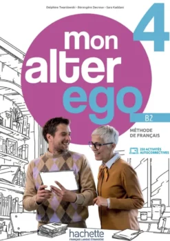 Mon alter ego 4 - Livre de l'élève (B2)