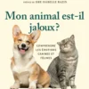 Mon animal est-il jaloux ? - Comprendre les émotions canines et félines