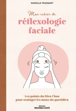 Mon cahier de réflexologie faciale