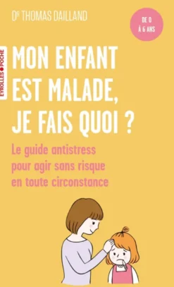 Mon enfant est malade, je fais quoi ?