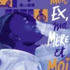 Mon ex, ma mère et moi