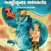 Monstres magiques menacés - Tome 01 Le dragon déchaîné