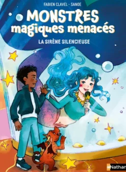 Monstres magiques menacés - Tome 02 La sirène silencieuse