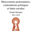Mouvements protestataires, contestations politiques et luttes sociales en Grande Bretagne