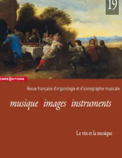 Musique, images, instruments 19 - Le vin et la musique Revue Française d'organologie et d'iconographie musicale