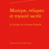 Musique, reliques et royauté sacrée