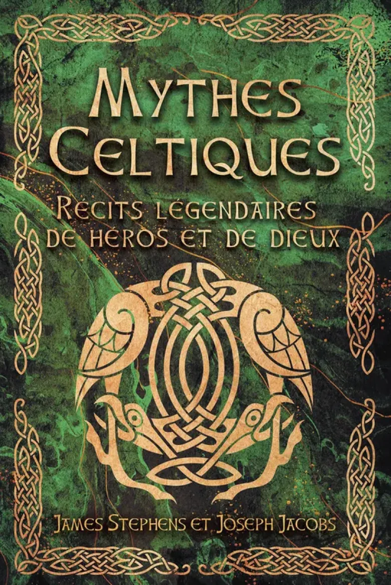 Mythes Celtiques - Récits légendaires de héros et de dieux