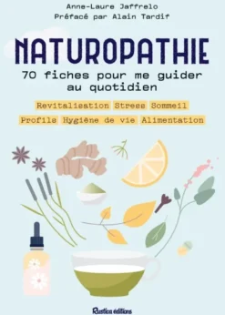 Naturopathie : 70 fiches pour me guider toute l'année !
