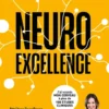 Neuroexcellence - Atteignez l'excellence grâce aux neurosciences