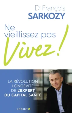 Ne vieillissez pas, vivez !