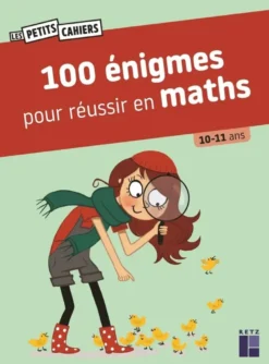100 énigmes pour réussir en maths 10/11 ans