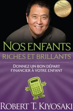 Nos enfants riches et brillants - Donnez un bon départ financier à votre enfant