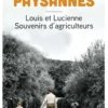 Nos racines paysannes. Louis et Lucienne, souvenirs d'agriculteurs