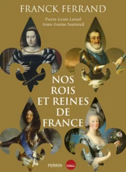 Nos rois et reines de France