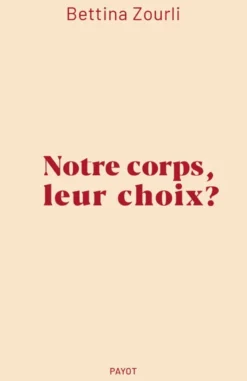 Notre corps, leur choix ?