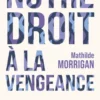 Notre droit à la vengeance