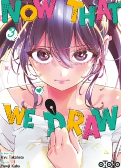 Now That We Draw - Tome 03