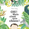 Oh ! Mais c'est mon chien !