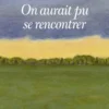 On aurait pu se rencontrer