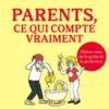 Parents, ce qui compte vraiment - (ce n'est pas ce que vous croyez)