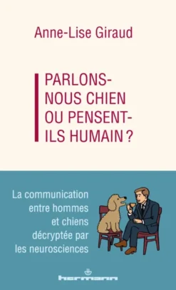 Parlons-nous chien ou pensent-ils humain ?