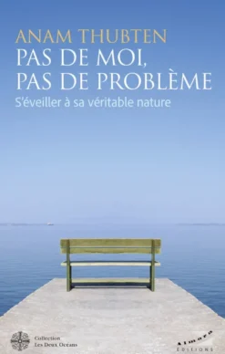 Pas de moi, pas de problème - S'éveiller à sa véritable nature