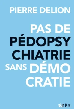 Pas de pédopsychatrie sans démocratie !