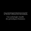 Patchwork : Une Anthologie Visuelle Des Periodiques Feministes