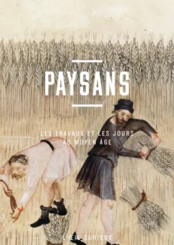 Paysans - Les travaux et les jours au Moyen Âge