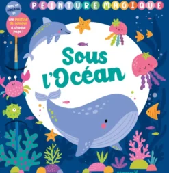 Peinture magique - Sous l'océan - Avec un pinceau et une palette de couleurs à chaque page !