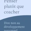 Penser plutôt que coacher