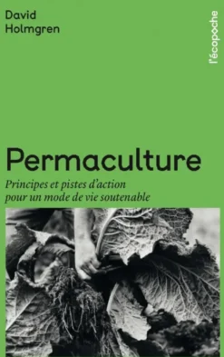 Permaculture - Principes et pistes d’action pour un mode de