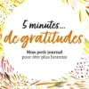 Petit livre - 5 minutes de gratitude - Mon petit journal pour être plus heureux