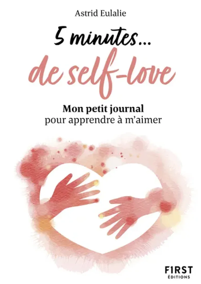 Petit livre - 5 minutes... de self-love - Mon petit journal pour apprendre à m'aimer