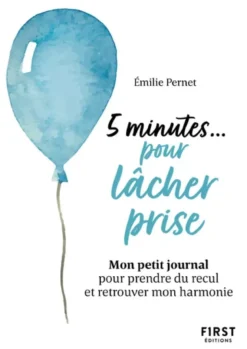 Petit livre - 5 minutes... pour lâcher prise - Mon petit journal pour prendre du recul et retrouver mon harmonie