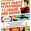Petit Traité de physique à l'usage des geeks (mais pas seulement)