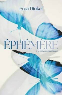 Éphémère - tome 1 - Promesses murmurées