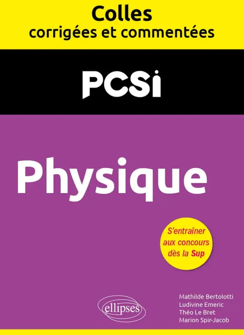 Physique. PCSI. Colles corrigées et commentées
