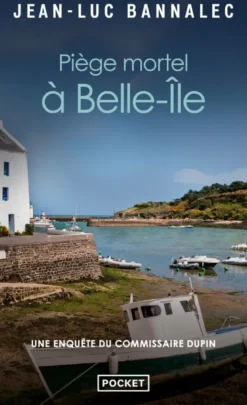 Piège mortel à Belle-Ile - Une enquête du commissaire Dupin